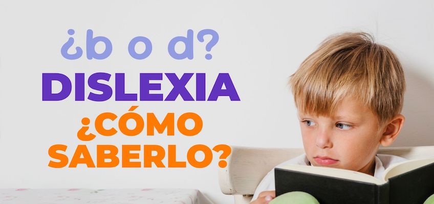 Mi hijo confunde la b con la d ¿Será dislexia?
